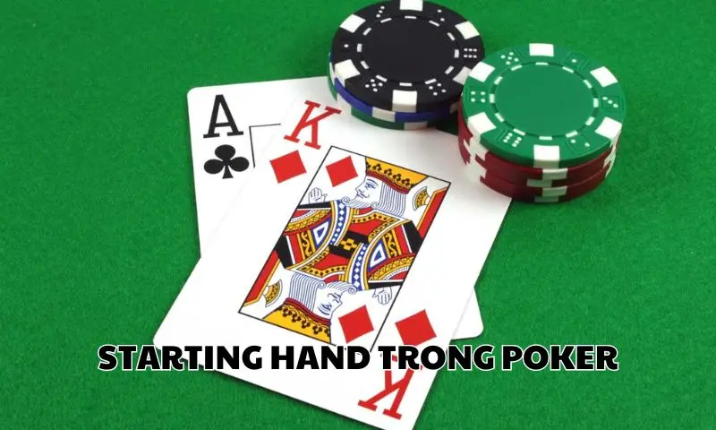 Tìm hiểu về Starting Hand Poker
